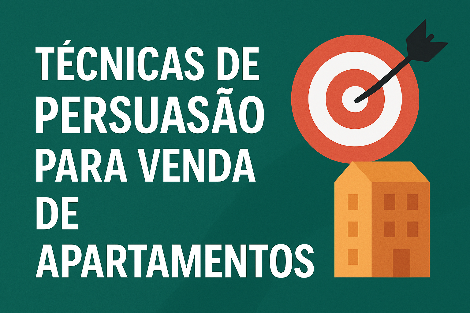 Técnicas de Persuasão para Venda de Apartamentos em 2025